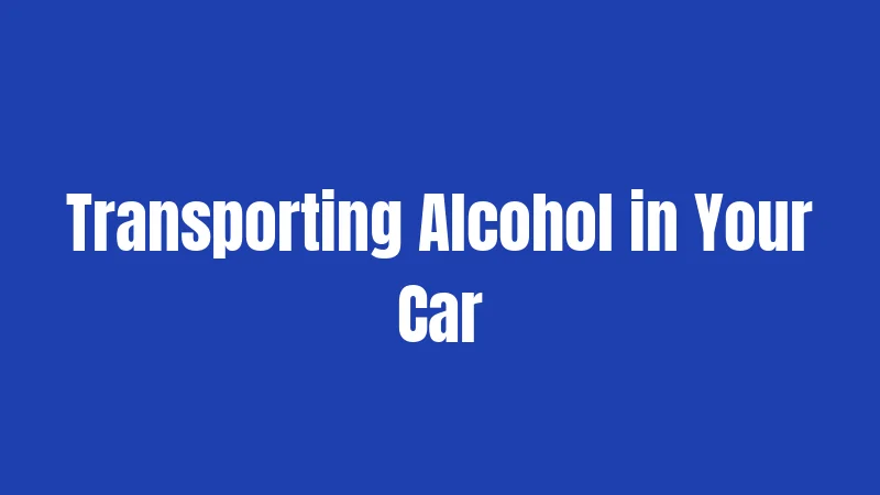 Transporting Alcohol in Your Car
