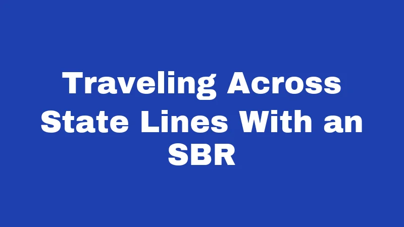 Traveling Across State Lines With an SBR