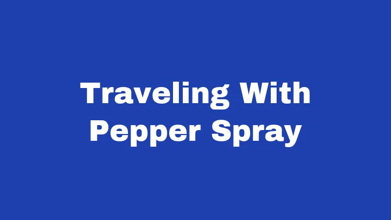 Pepper Spray Laws in Arkansas (2026): Carry It Right 4 Traveling With Pepper Spray