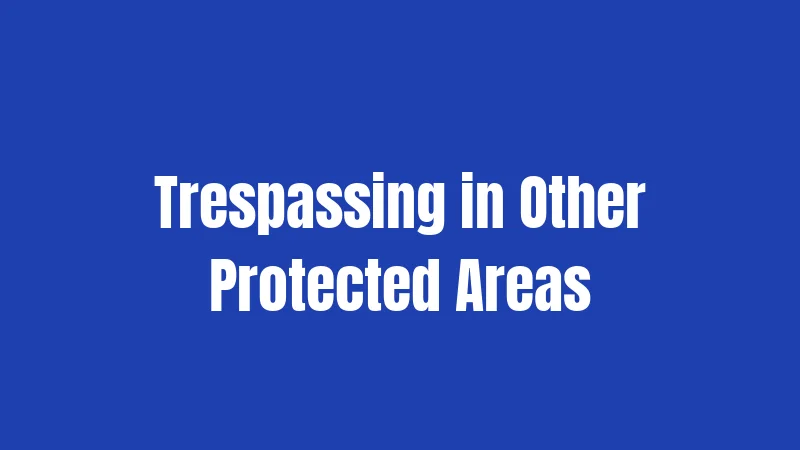 Trespassing in Other Protected Areas