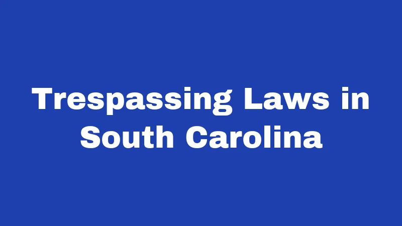 Trespassing Laws in South Carolina