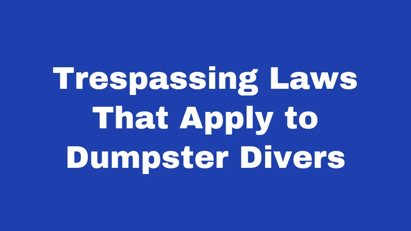 Dumpster Diving Laws in Louisiana (2026): Rules That Catch People Off Guard 2 Trespassing Laws That Apply to Dumpster Divers