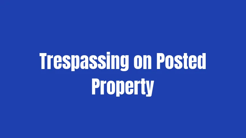 Trespassing on Posted Property