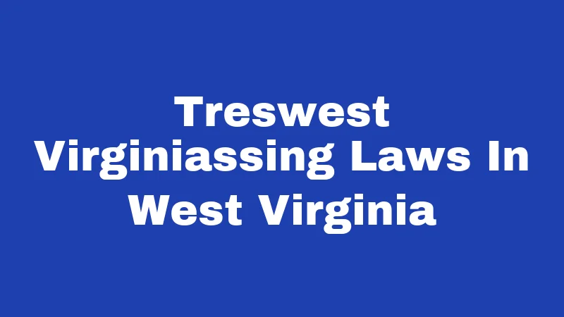 Treswest Virginiassing Laws In West Virginia
