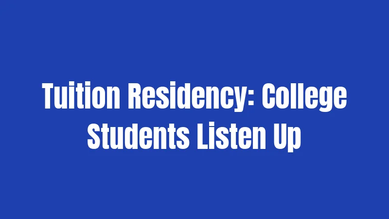 Tuition Residency: College Students Listen Up
