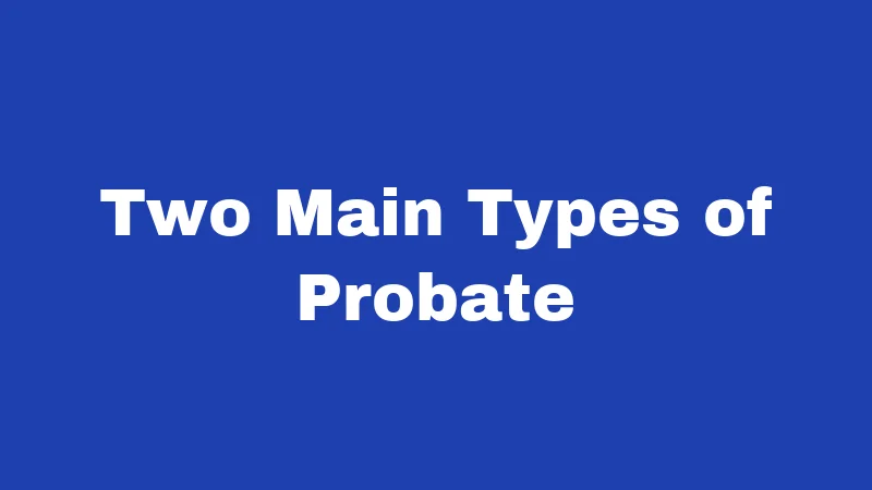 Probate Laws in Utah (2026): Settling Estates Made Simple 2 Two Main Types of Probate