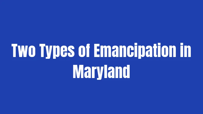 Two Types of Emancipation in Maryland