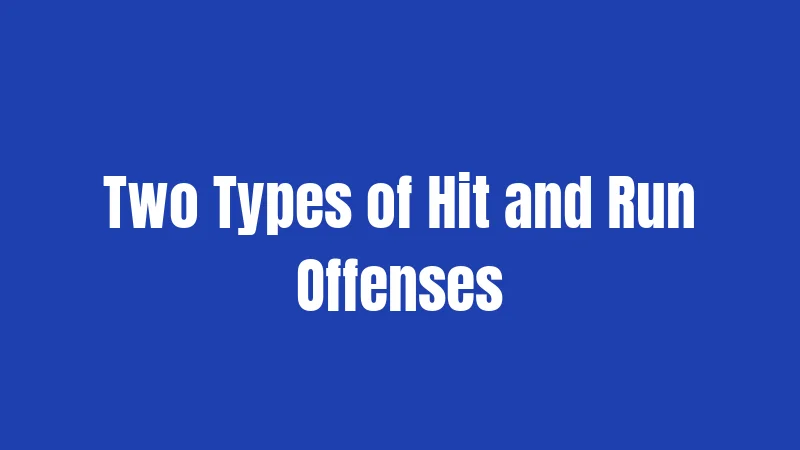 Two Types of Hit and Run Offenses