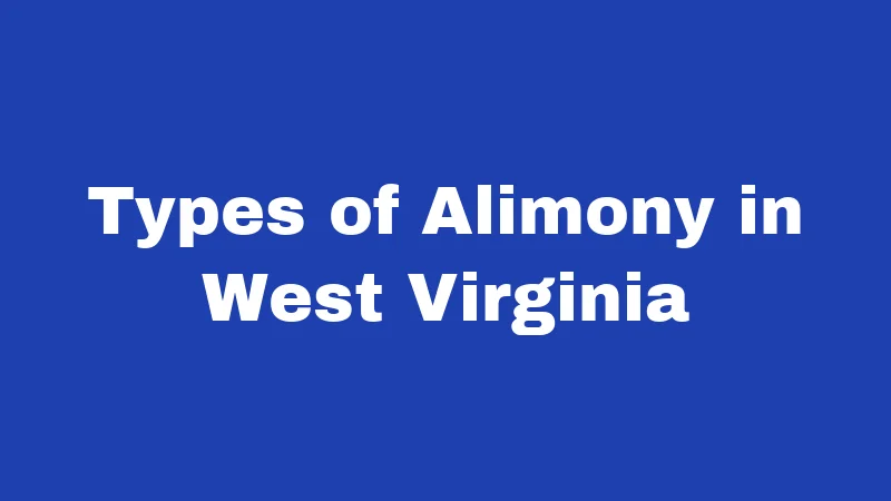 Types of Alimony in West Virginia