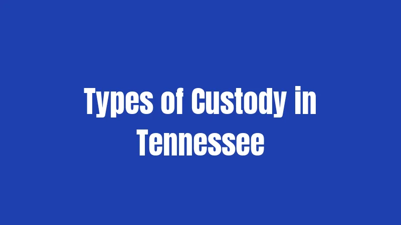 Types of Custody in Tennessee