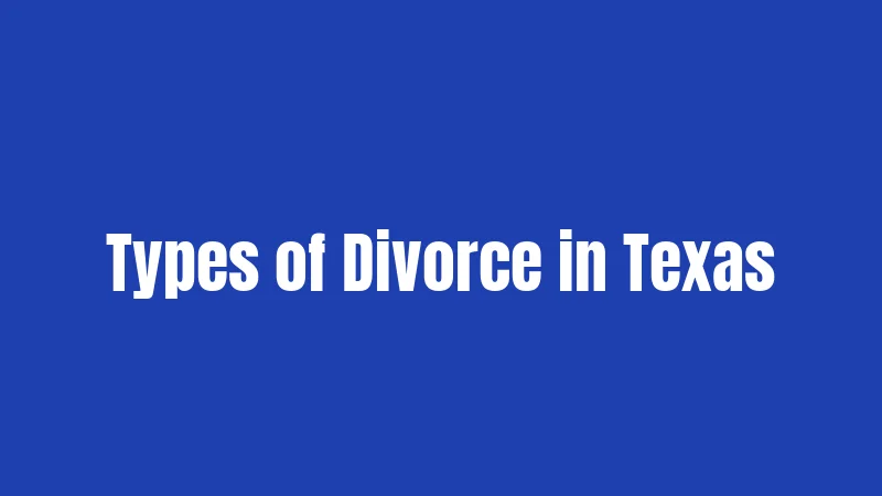 Types of Divorce in Texas