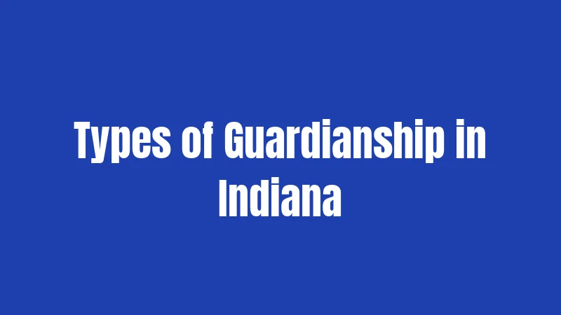 Types of Guardianship in Indiana