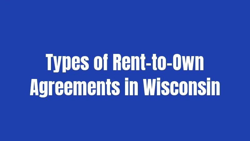 Types of Rent-to-Own Agreements in Wisconsin