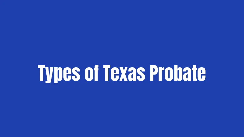 Types of Texas Probate