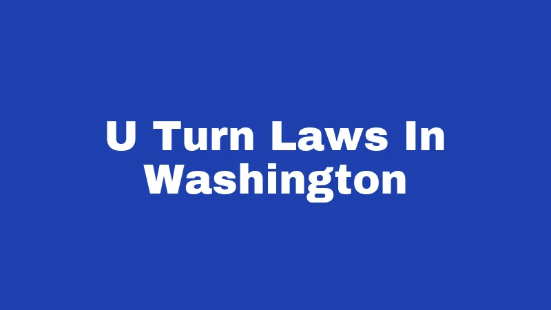 U-Turn Laws in Washington (2026): Rules Every Driver Should Know 350 U Turn Laws In Washington