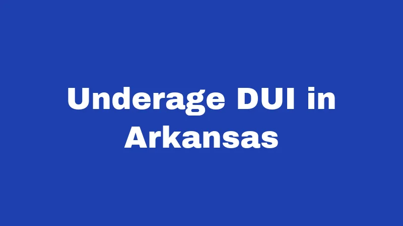 Minor Drinking Laws in Arkansas (2026): Rules Every Parent and Teen Should Know 3 Underage DUI in Arkansas