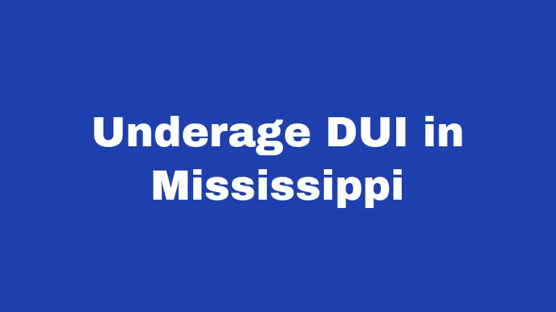 DUI Laws in Mississippi (2026): Your License and Freedom at Stake 7 Underage DUI in Mississippi