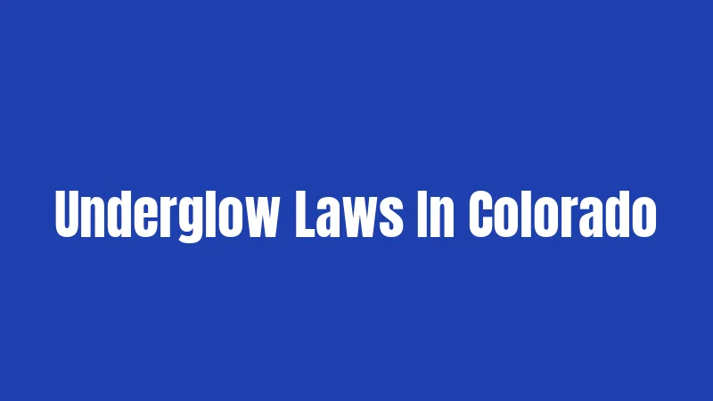 Underglow Laws In Colorado