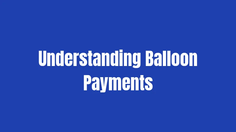 Understanding Balloon Payments