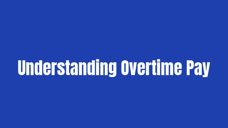 Understanding Overtime Pay