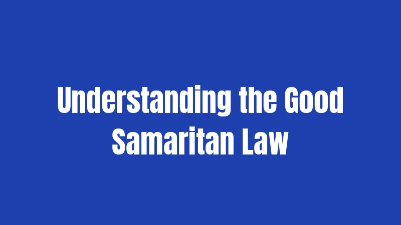 Understanding the Good Samaritan Law