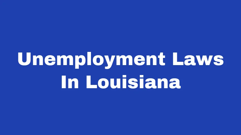 Unemployment Laws in Louisiana (2026): Your Rights After Losing a Job 405 Unemployment Laws In Louisiana