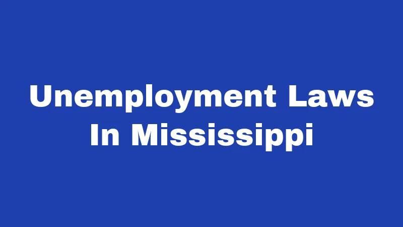 Unemployment Laws in Mississippi (2026): Your Benefits, Your Rights 96 Unemployment Laws In Mississippi