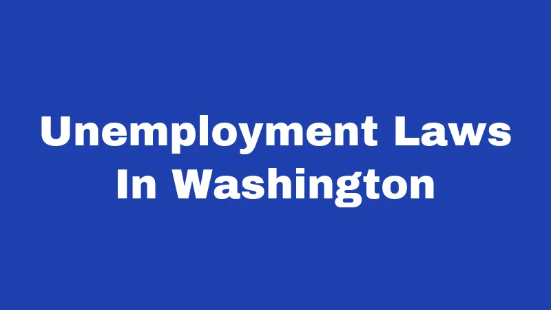 Unemployment Laws in Washington (2026): Your Benefits, Your Rights 352 Unemployment Laws In Washington