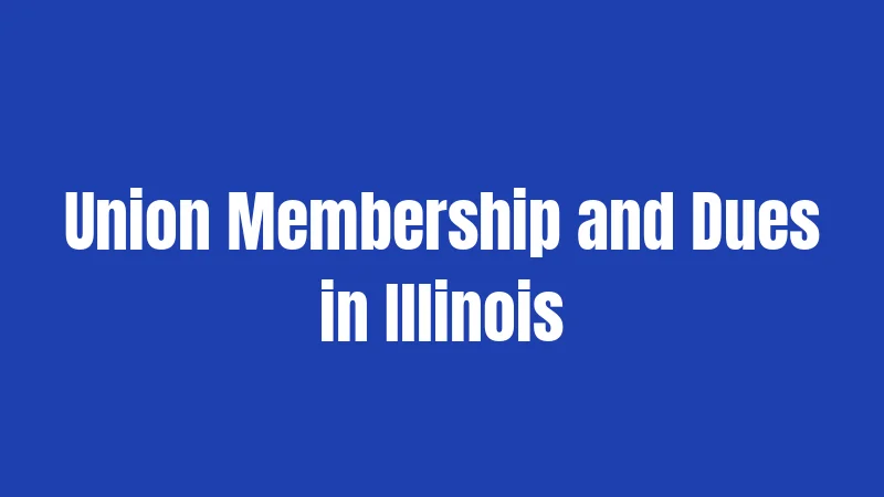 Union Membership and Dues in Illinois