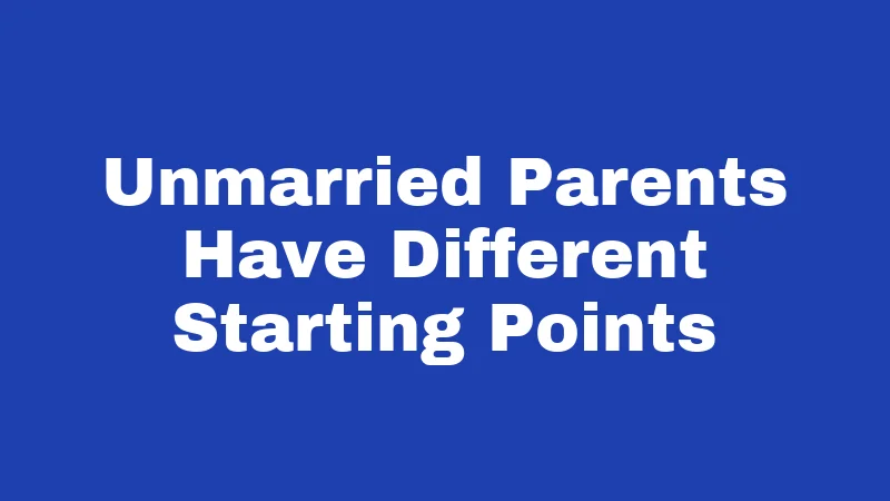Custody Laws in Kentucky (2026): What Every Parent Must Know 3 Unmarried Parents Have Different Starting Points
