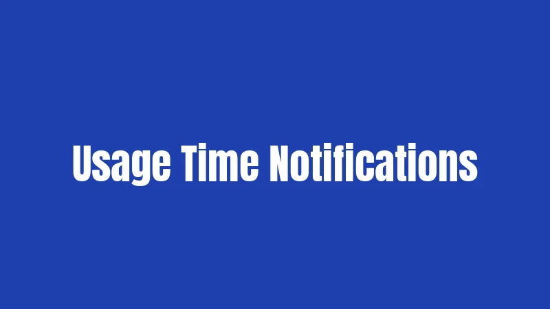 Usage Time Notifications
