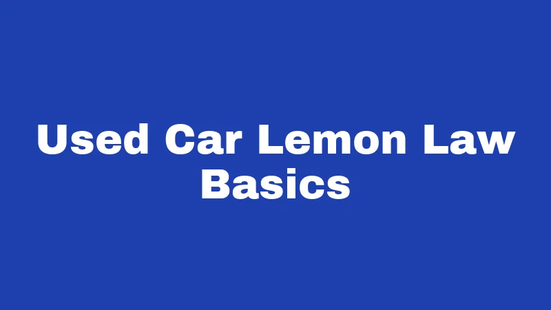 Lemon Laws in New Mexico (2026): Your Rights When Cars Go Bad 2 Used Car Lemon Law Basics