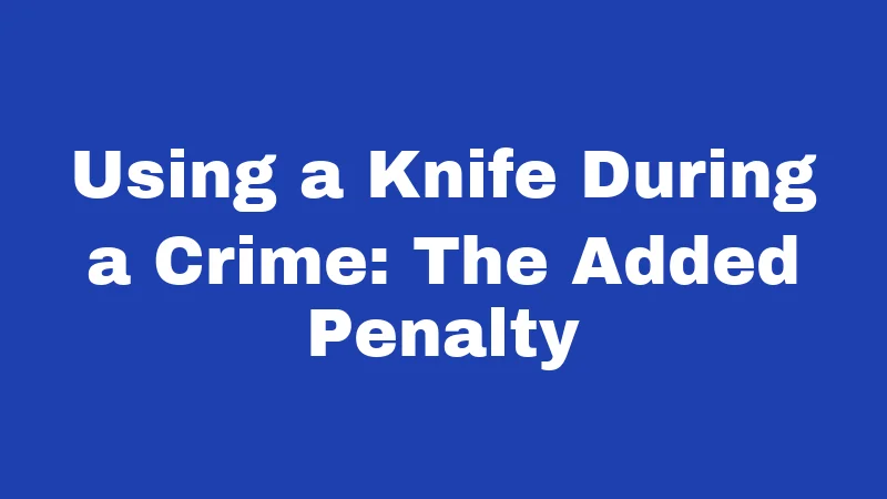 Knife Laws in South Carolina (2026): Fewer Rules Than You Think 3 Using a Knife During a Crime: The Added Penalty