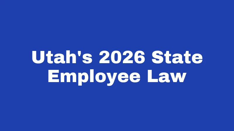 Utah's 2026 State Employee Law