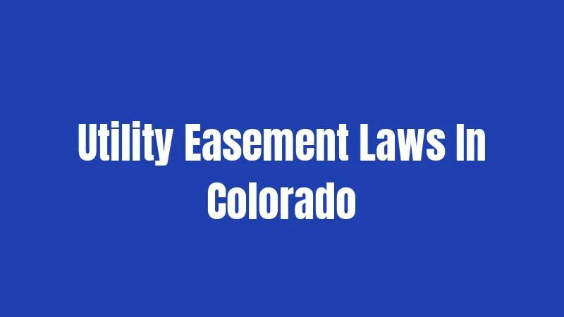 Utility Easement Laws In Colorado