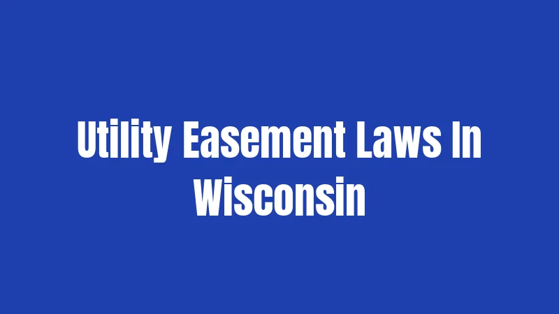 Utility Easement Laws In Wisconsin