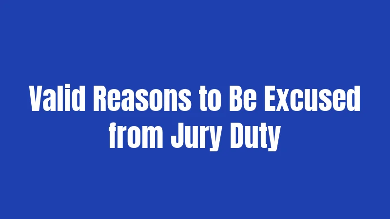 Valid Reasons to Be Excused from Jury Duty