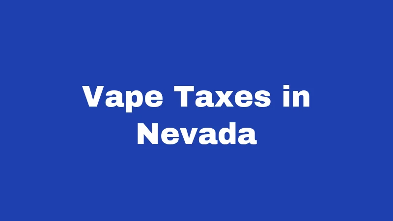 Vape Taxes in Nevada