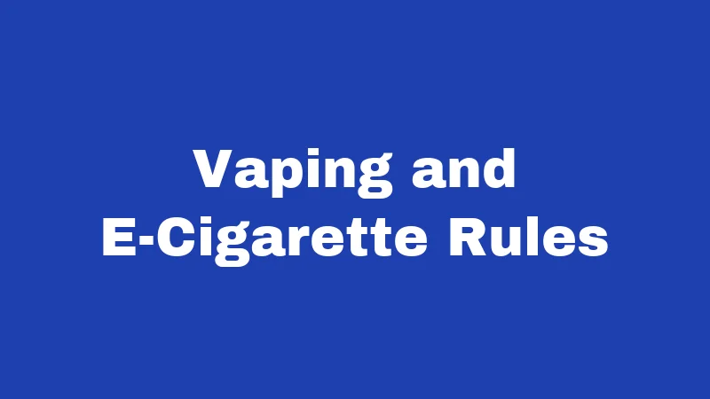 Vaping and E-Cigarette Rules