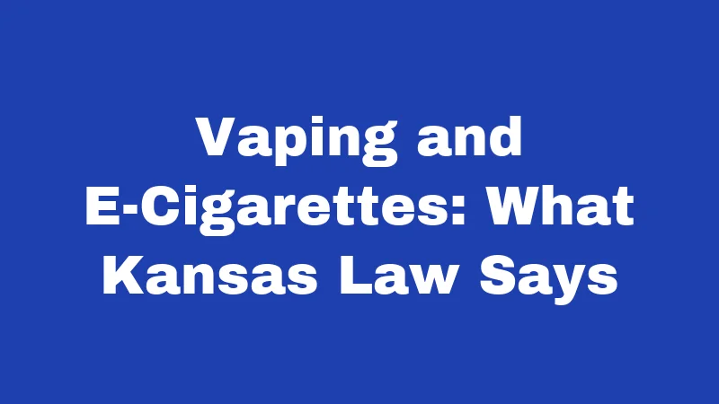 Tobacco Laws in Kansas (2026): Rules Every Resident Should Know 4 Vaping and E-Cigarettes: What Kansas Law Says