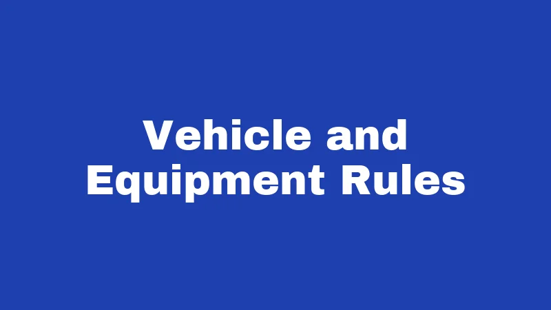 Vehicle and Equipment Rules