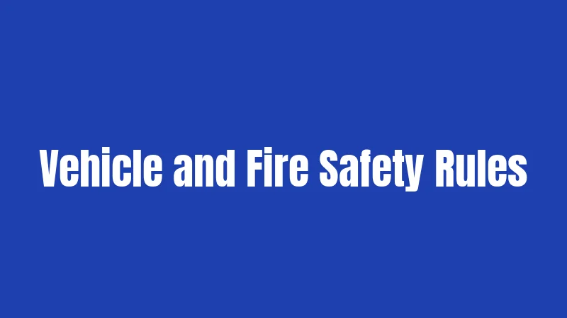 Vehicle and Fire Safety Rules