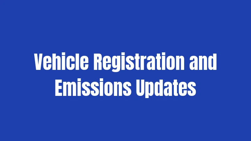 Vehicle Registration and Emissions Updates