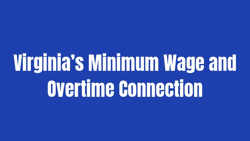 Virginia’s Minimum Wage and Overtime Connection