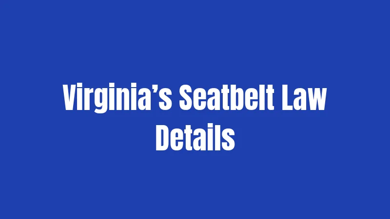 Virginia’s Seatbelt Law Details