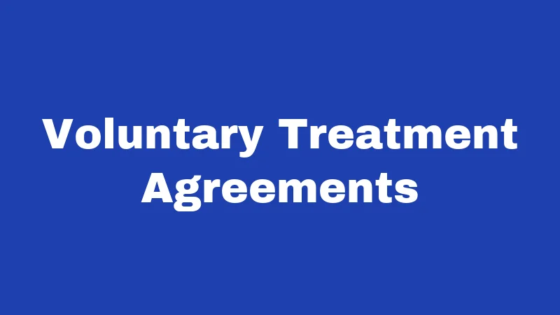 Voluntary Treatment Agreements