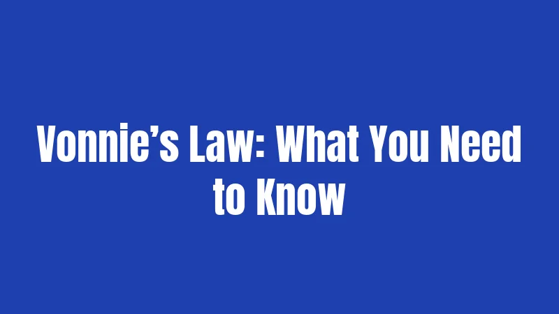 Vonnie’s Law: What You Need to Know