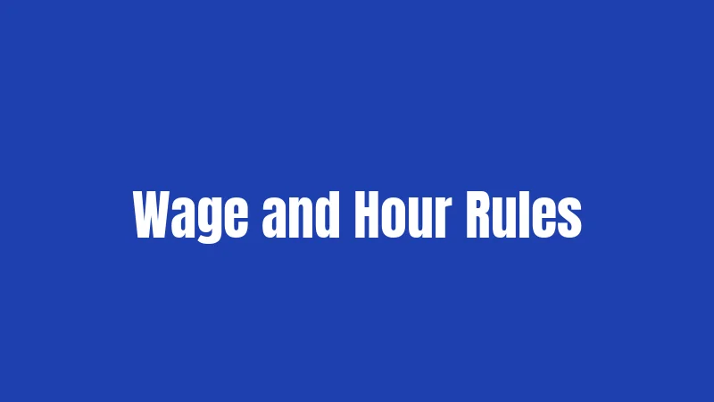 Wage and Hour Rules
