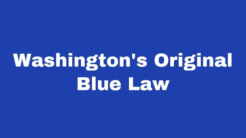 Washington's Original Blue Law