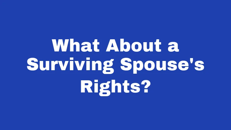 What About a Surviving Spouse's Rights?